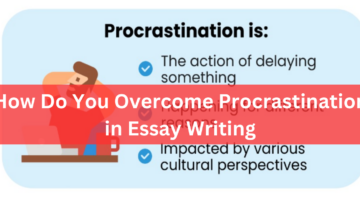 How Do You Overcome Procrastination in Essay Writing