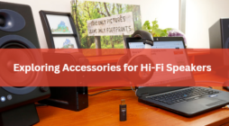 Exploring Accessories for Hi-Fi Speakers