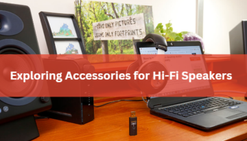 Exploring Accessories for Hi-Fi Speakers